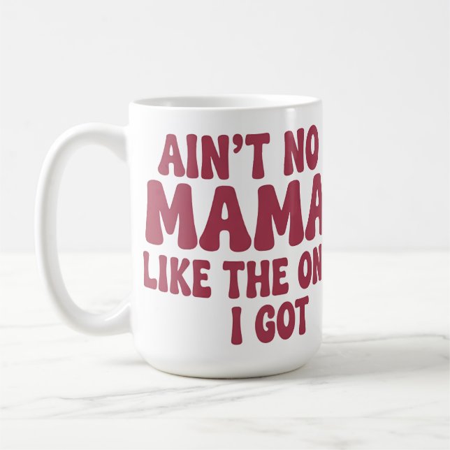 Caneca De Café Não há mamãe como a que eu tenho. (Esquerda)