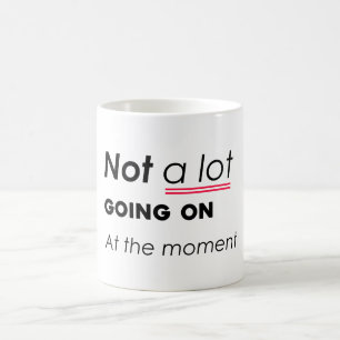 Caneca De Café Não há muita coisa acontecendo no momento - Minima
