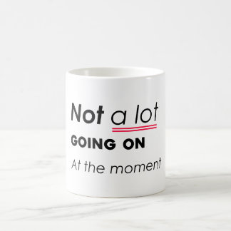 Caneca De Café Não há muita coisa acontecendo no momento - Minima