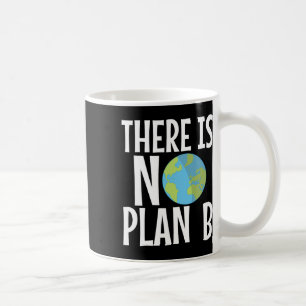 Caneca De Café Não Há Plano B Dia da Terra
