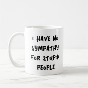Caneca De Café Não há simpatia por pessoas estúpidas
