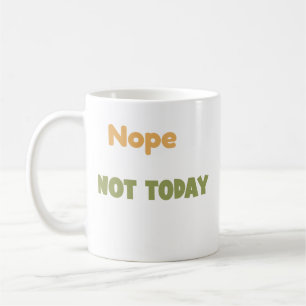 Caneca De Café Não Hoje Não É Engraçado Design De Lama - Preguiço