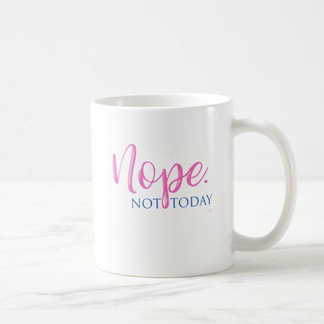 Caneca De Café Não. Hoje não - Slogan Legal de Novidade (Direita)