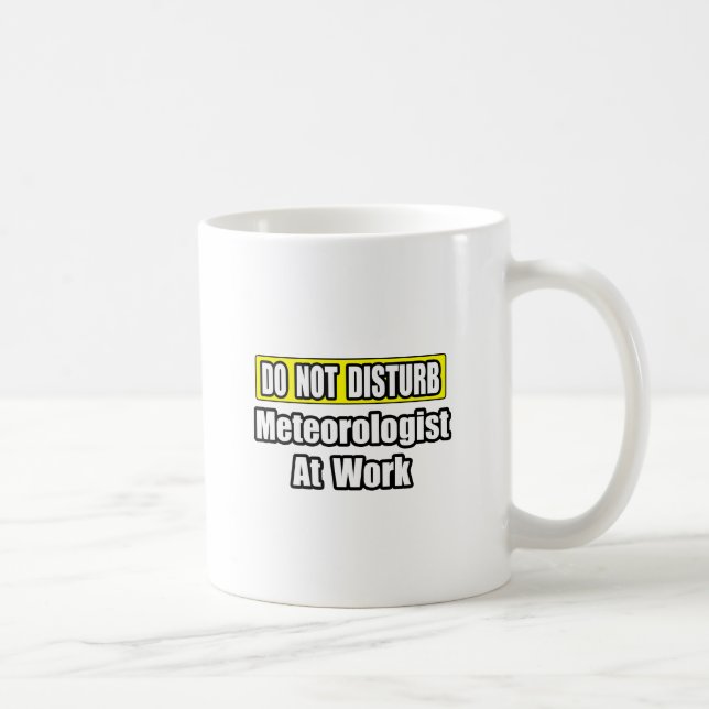 Caneca De Café Não Incomodar Meteorologista No Trabalho (Direita)