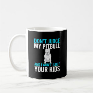 Caneca De Café Não Julgue Meu Pitbull Cachorro Engraçado