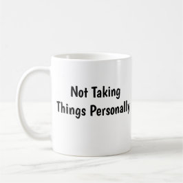 Caneca De Café Não Levar as Coisas para o Pessoal
