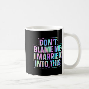 Caneca De Café Não Me Culpe, Eu Me Casei Com Isso 1