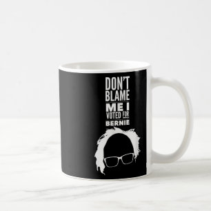 Caneca De Café Não Me Culpe, Votei Pelo Presidente Bernie Sanders