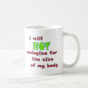 Caneca De Café Não me desculparei pelo tamanho do meu corpo