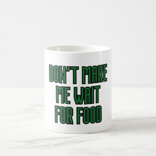 Caneca De Café Não me faça esperar pela Comida