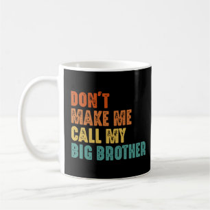 Caneca De Café Não Me Faça Ligar Para Meu Irmão Mais Velho Engraç