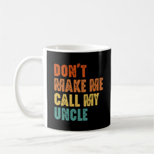 Caneca De Café Não Me Faça Ligar Para Meu Tio Sobrinha Sobrinho