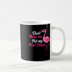 Caneca De Café Não Me Faça Pôr Pé No Legal Salão Flamingo Cute