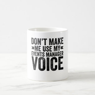 Caneca De Café Não me faça usar a voz do Gerente de eventos