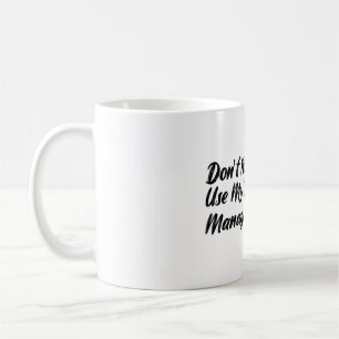 Caneca De Café Não me faça usar a voz do meu gerente de treinamen