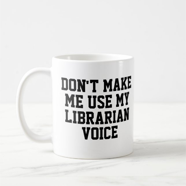 Caneca De Café Não me faça usar minha Voz Bibliotecária | Engraça (Esquerda)