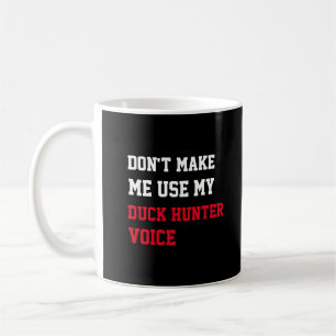 Caneca De Café Não Me Faça Usar Minha Voz de Caçador de Patos