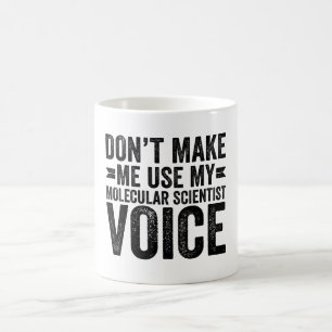 Caneca De Café Não Me Faça Usar Minha Voz de Cientista Molecular