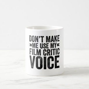 Caneca De Café Não Me Faça Usar Minha Voz de Crítico de Cinema
