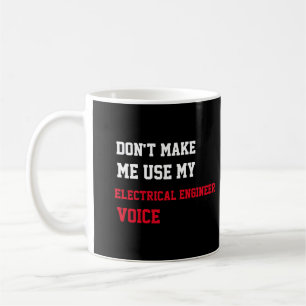Caneca De Café Não Me Faça Usar Minha Voz de Engenheiro Elétrico