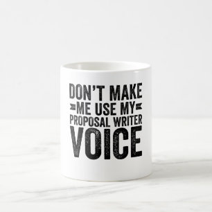 Caneca De Café Não Me Faça Usar Minha Voz de Escritor de Proposta