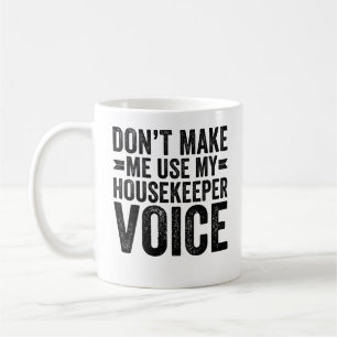 Caneca De Café Não Me Faça Usar Minha Voz de Governanta