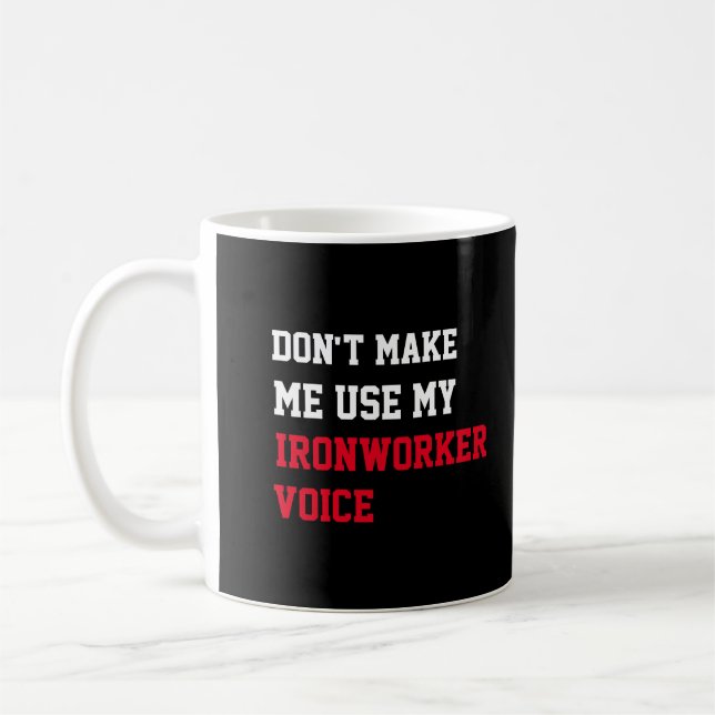 Caneca De Café Não me faça usar minha voz de Ironworker (Esquerda)