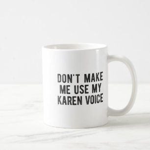 Caneca De Café Não Me Faça Usar Minha Voz de Karen Citação Sarcás