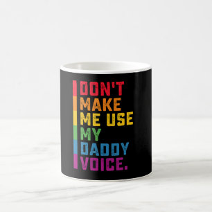 Caneca De Café Não Me Faça Usar Minha Voz De Papai Engraçado Gay 