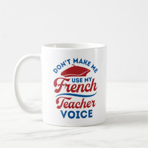 Caneca De Café Não me faça usar minha voz de professor francês