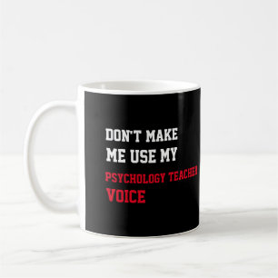Caneca De Café Não Me Faça Usar Minha Voz de Professora de Psicol
