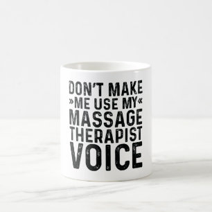 Caneca De Café Não Me Faça Usar Minha Voz de Terapeuta de Massage
