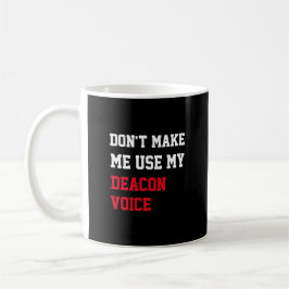 Caneca De Café Não me faça usar minha voz do Deacon