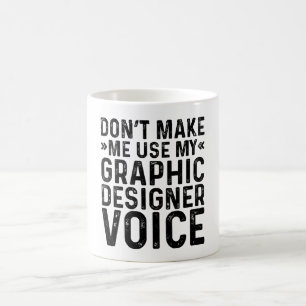 Caneca De Café Não me faça usar minha voz do Designer Gráfico