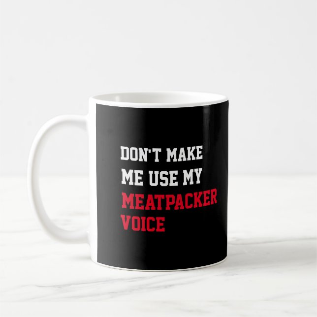 Caneca De Café Não me faça usar minha voz do Meatpacker (Esquerda)