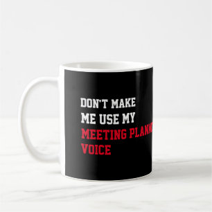 Caneca De Café Não me faça usar minha voz do planejador de reuniõ
