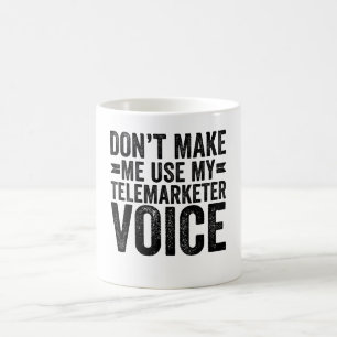 Caneca De Café Não me faça usar minha voz do telemarketer