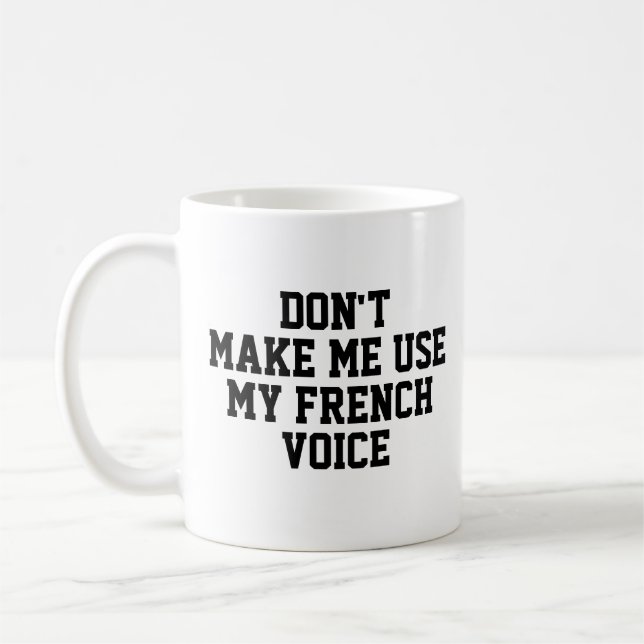 Caneca De Café Não me faça usar minha voz francesa | Engraçado (Esquerda)