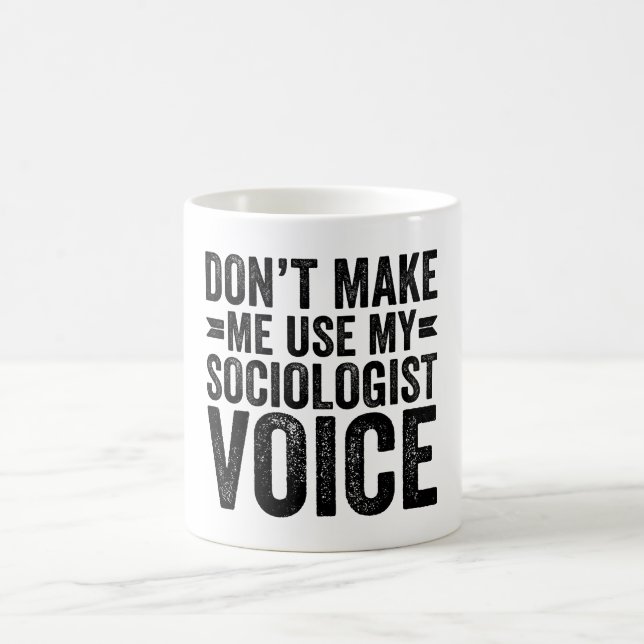 Caneca De Café Não me faça usar minha voz socióloga (Centro)