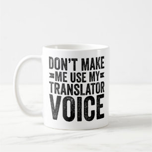 Caneca De Café Não me faça usar minha voz tradutora
