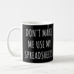 Caneca De Café Não me faça usar minhas planilhas Engraçado Contad