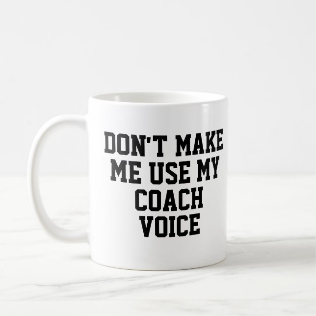 Caneca De Café Não me faça usar o meu Coach Voice | Engraçado (Esquerda)
