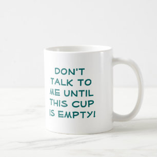Caneca De Café Não me fale até que este copo esteja vazio! cane