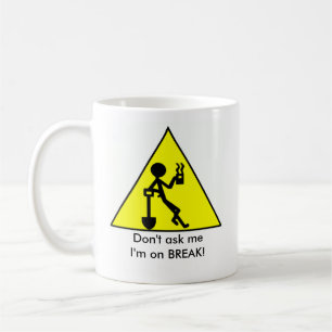 Caneca De Café Não me pergunte que, eu estou na RUPTURA!