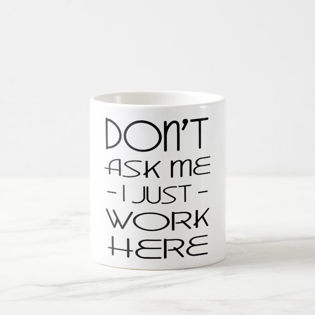 Caneca De Café Não Me Pergunte Que Eu Só Trabalho Aqui Coffee Mug (Centro)