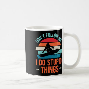 Caneca De Café Não me sigas, faço coisas estúpidas, engraçadinho