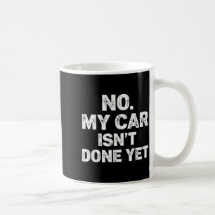 Caneca De Café Não Meu Carro Não Está Pronto Mecânico Engraçado