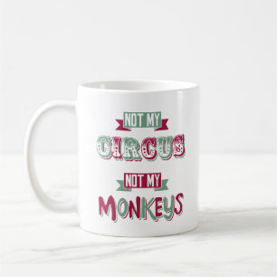 Caneca De Café Não meu circo - não meus macacos