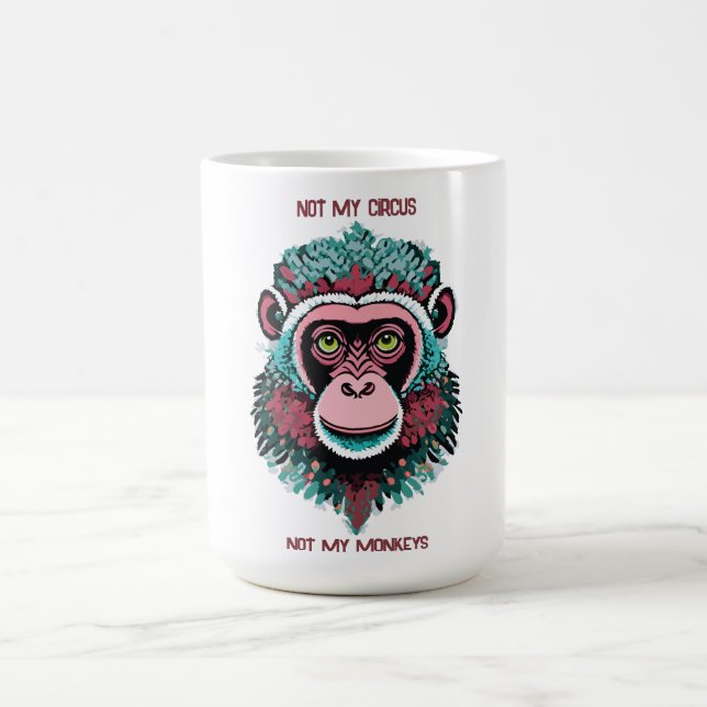 Caneca De Café Não Meu Circo, Não Meus Macacos (Centro)