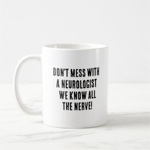 Caneca De Café Não mexa com um neurologista; nós conhecemos todo